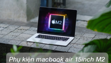 Những phụ kiện macbook air 15inch cần thiết